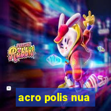 acro polis nua